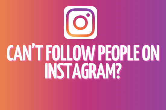 Can’t Follow People on Instagram?