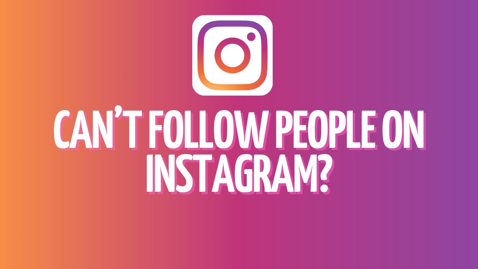 Can’t Follow People on Instagram?